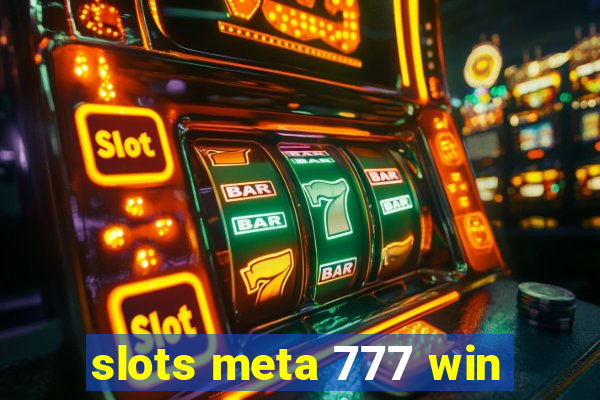 slots meta 777 win